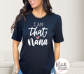 I AM that Nana T-shirt - Adult