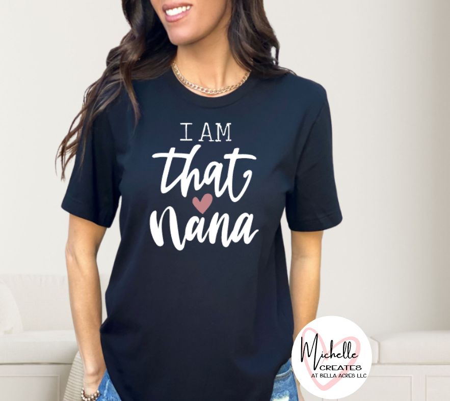 I AM that Nana T-shirt - Adult