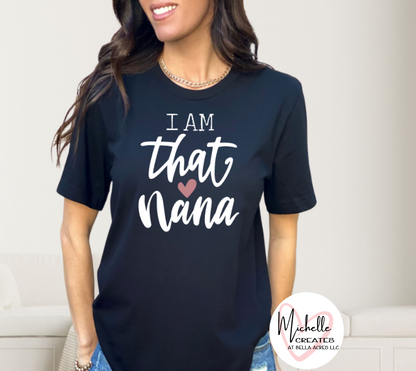I AM that Nana T-shirt - Adult
