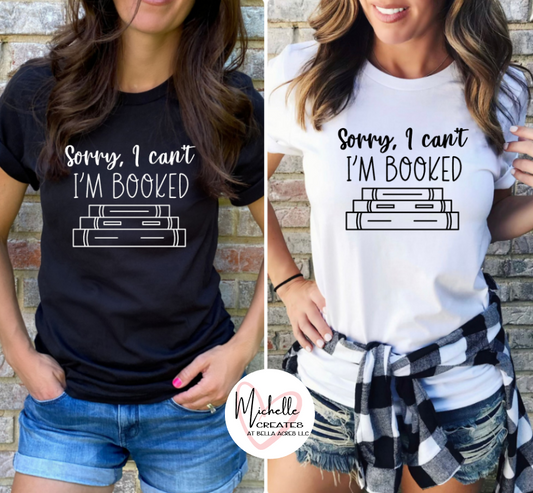 Sorry, I can't I'M BOOKED T-shirt - Adult