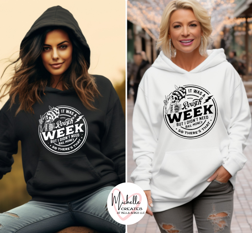 It was a rough week but I didn't need bail money so there's that Hoodie - Adult