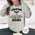 Camping it's all fun and games until someone burns their wiener Sweatshirt - Adult