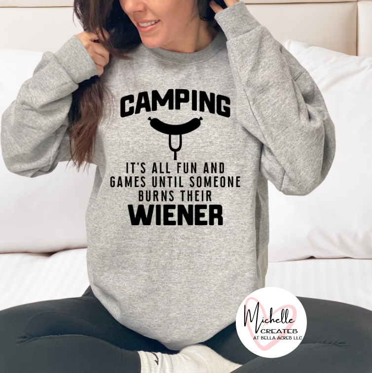 Camping it's all fun and games until someone burns their wiener Sweatshirt - Adult