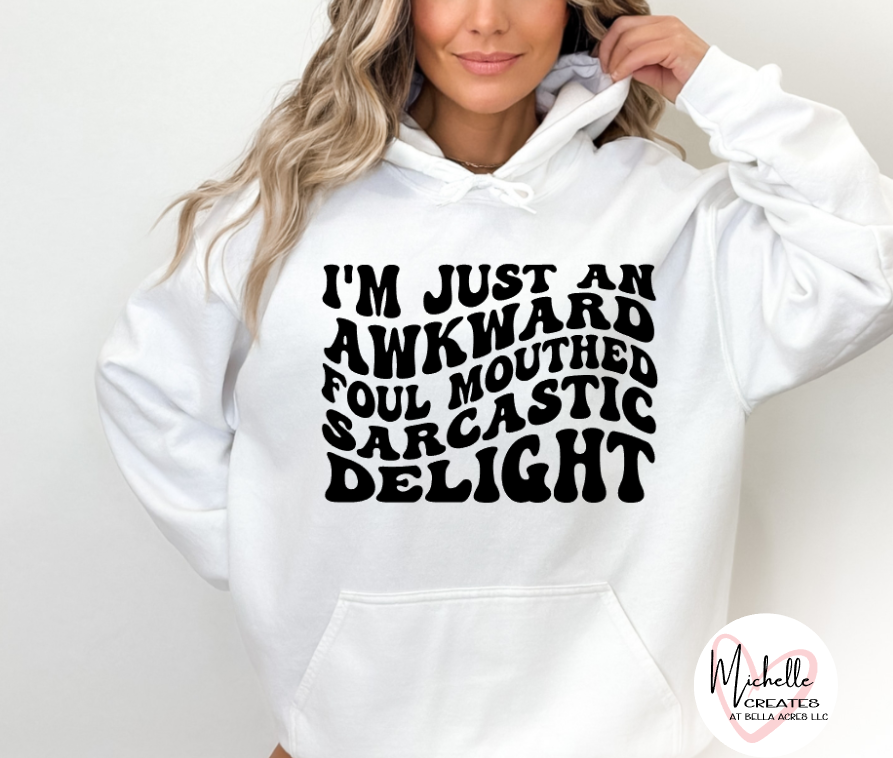 I'm just an awkward foul mouthed sarcastic delight Hoodie - Adult