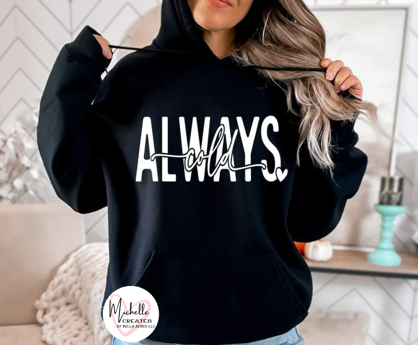 Always Cold Hoodie - Hoodie - Adult
